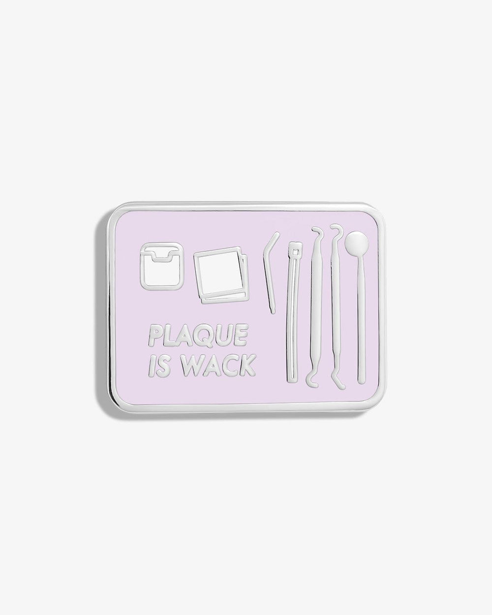 Plaque is Wack (Dental Tray) Lapel Pin - V Coterie